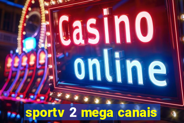 sportv 2 mega canais